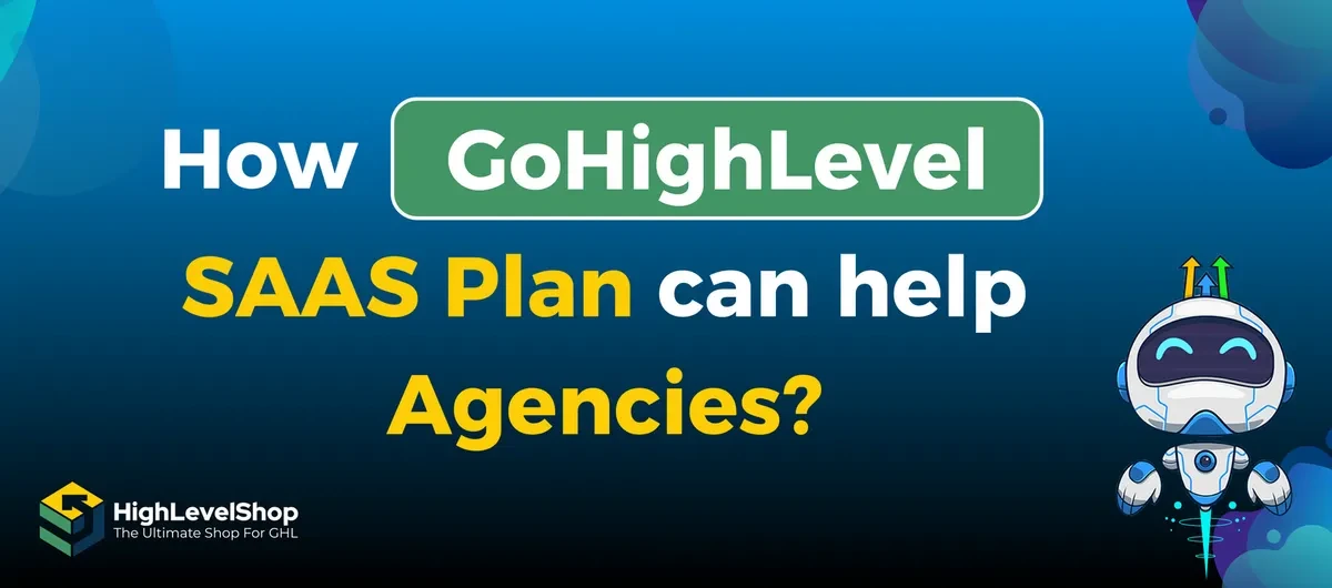 How Gohighlevel SAAS Plan can help Agencies