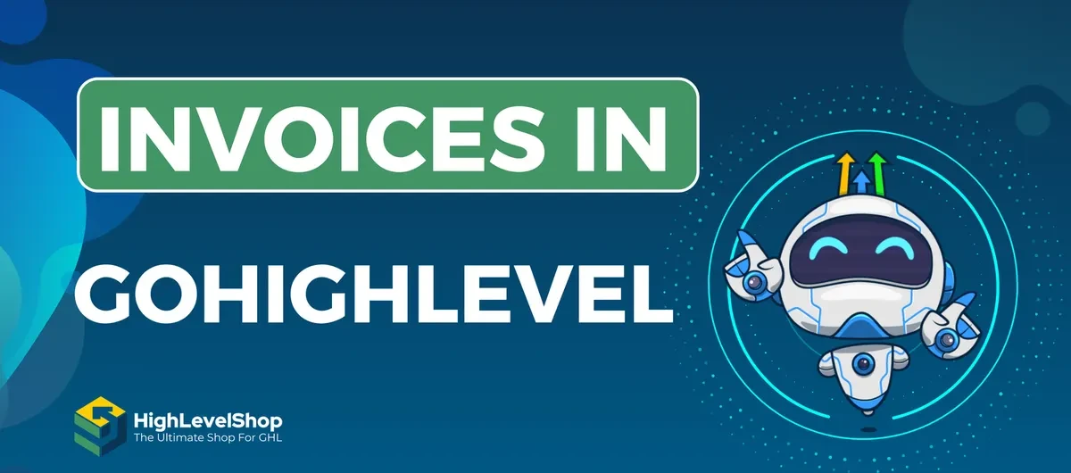 Top Tips for Optimizing Invoices in HighLevel to Streamline Your Business