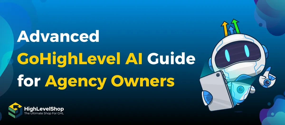 Advanced GoHighLevel AI Guide for Agency Owners