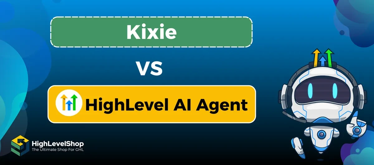HighLevel AI Agent vs Kixie: The Best AI Calling Solution for Your Business