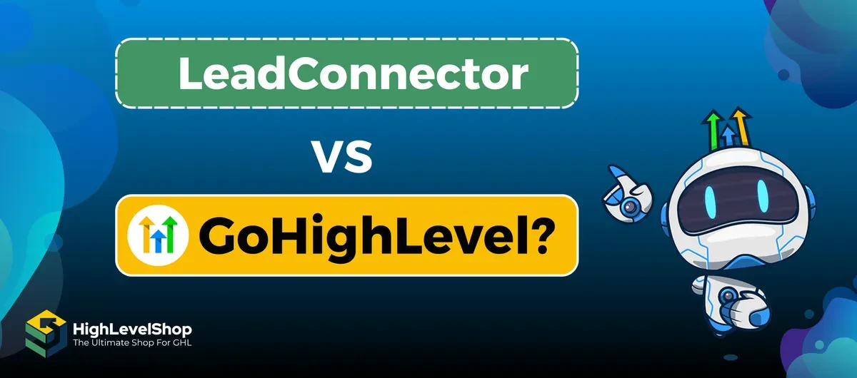 GoHighLevel vs LeadConnector: Which One is Best for Your Business?