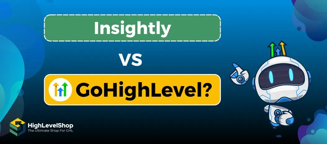 GoHighLevel Vs Insightly : A Comprehensive CRM Showdown