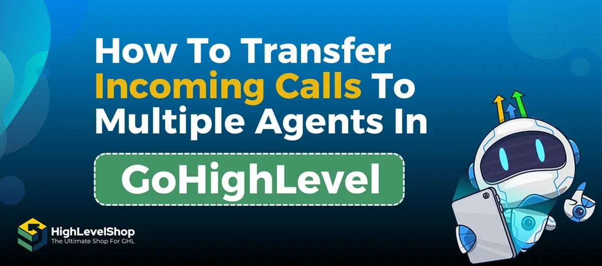 Transfer Incoming Calls to Multiple Agents in GoHighLevel