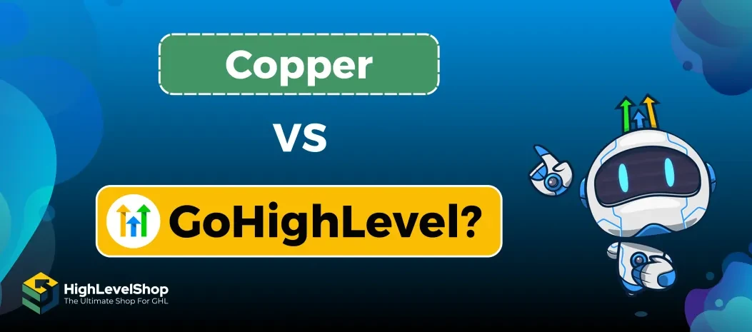 GoHighLevel vs Copper: The Ultimate CRM Comparison