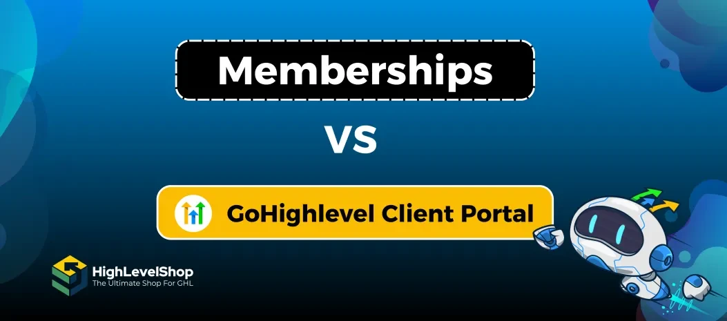 GoHighLevel Client Portal vs Memberships