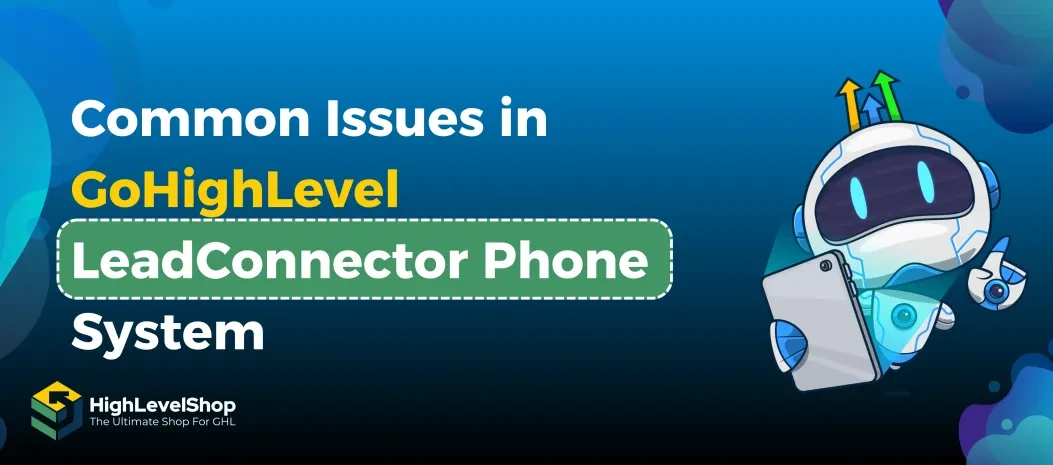 How to Fix Common Issues in GoHighLevel LeadConnector Phone System