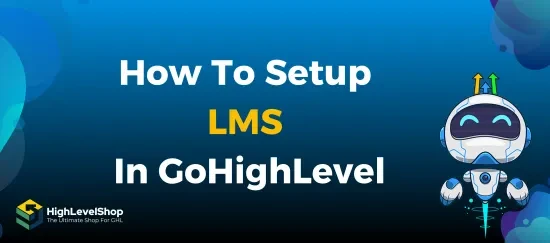 How to Set Up an LMS in GoHighLevel