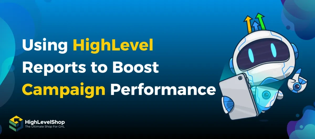 HighLevel Reports to Boost Campaign Performance