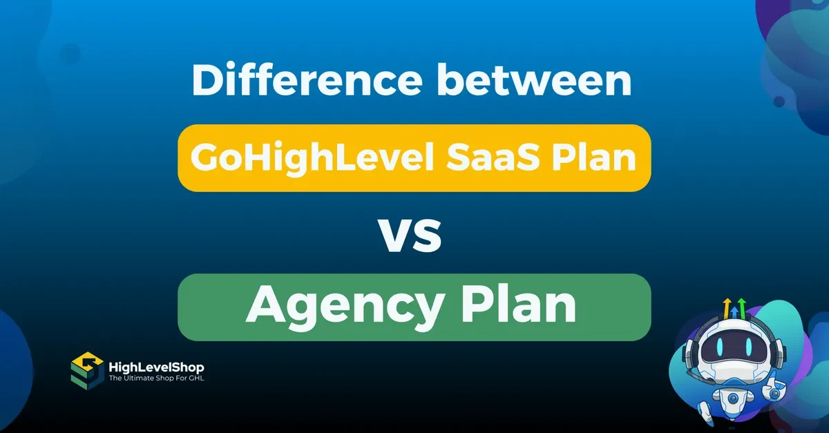 GoHighLevel SaaS Plan vs Agency Plan – What’s the Real Difference?