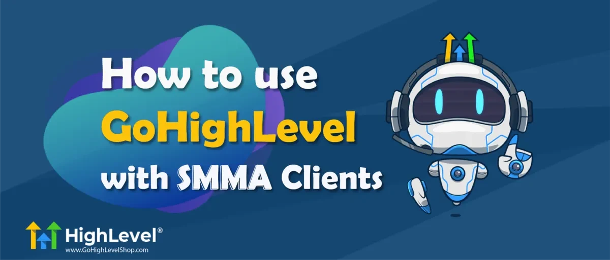 How to use Gohighlevel with SMMA clients