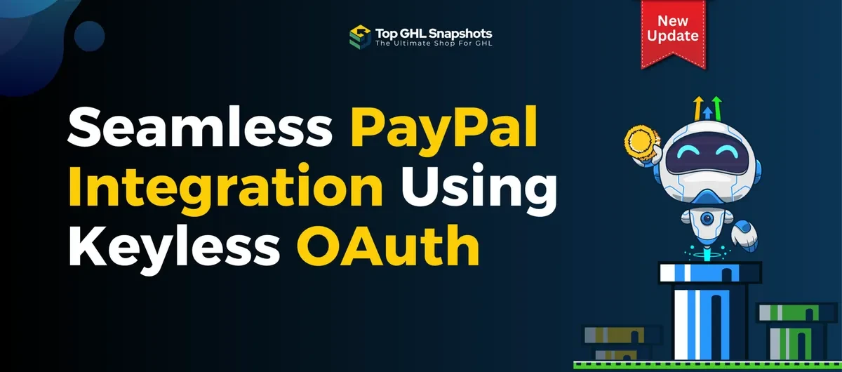 Discover how the PayPal Keyless OAuth Integration in GoHighLevel simplifies payments, improves conversion, and enables future payment methods.